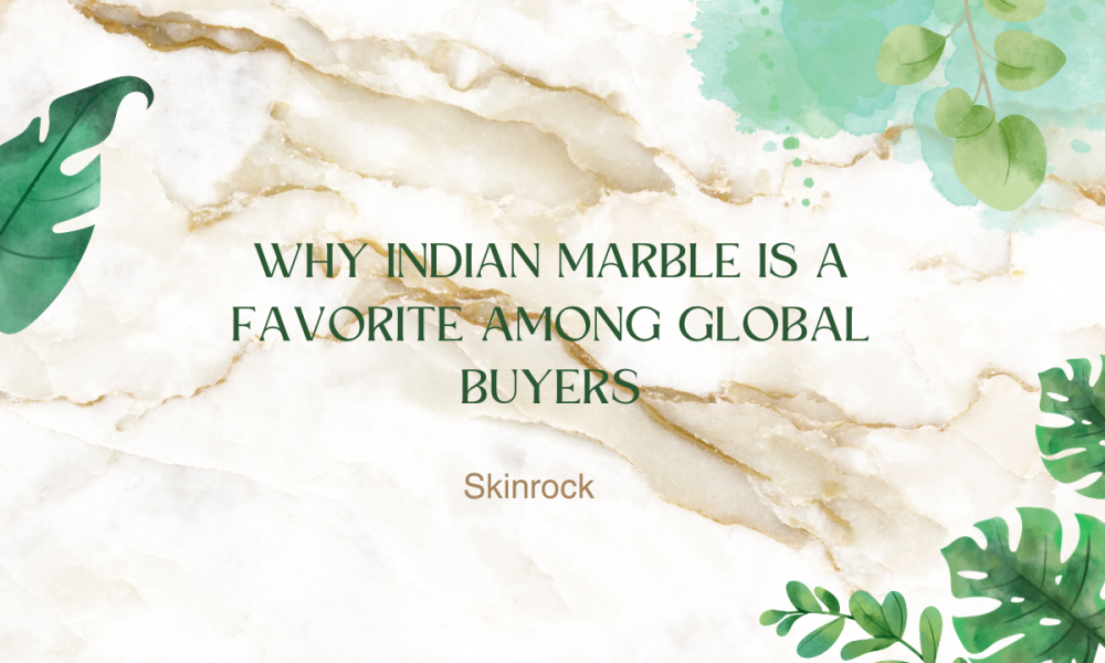 Why Indian Marble is a Favorite Among Global Buyers